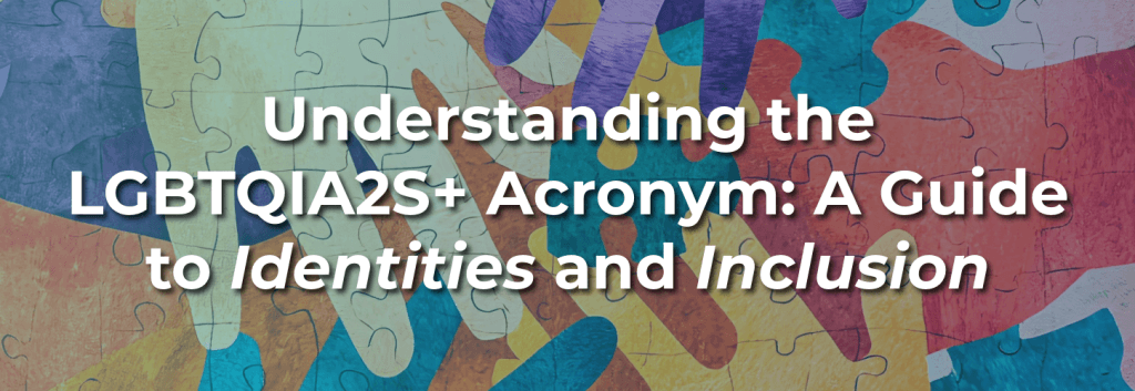 Banner with overlapping rainbow handprints forming a puzzle, headline reads “Understanding the LGBTQIA2S+ Acronym: A Guide to Identities and Inclusion.”
